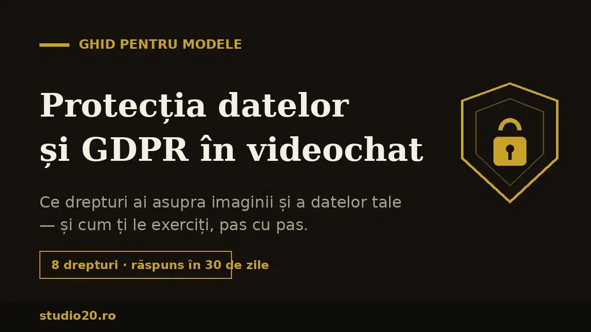 You are currently viewing Protecția datelor și GDPR pentru modele de videochat: ce drepturi ai și cum ți le exerciți